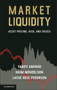 market liquidity asset pricing risk and crises 1st edition yakov amihud, haim mendelson, lasse heje pedersen