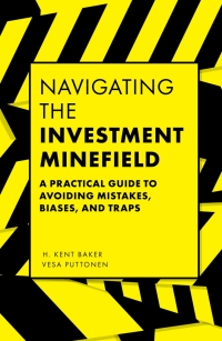 navigating the investment minefield  a practical guide to avoiding mistakes biases and traps 1st edition h.