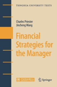 financial strategies for the manager 1st edition charles priester, jincheng wang 3540709630,3540709665