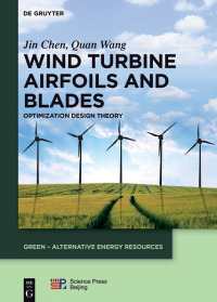 wind turbine airfoils and blade optimization design theory 1st edition jin chen, quan wang, zhenye sun