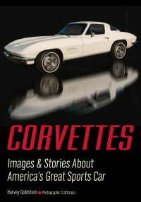 corvettes images and stories about americas great sports car 1st edition harvey goldstein