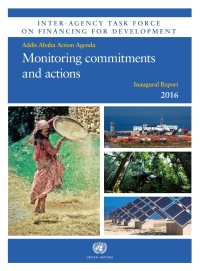 inter agency task force on financing for development inaugural report 2016  monitoring commitments and