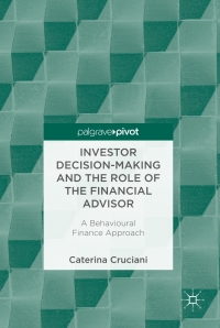 investor decision making and the role of the financial advisor a behavioural finance approach 1st edition