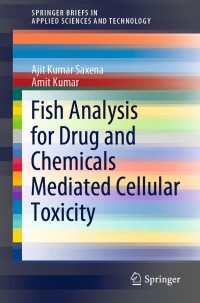 fish analysis for drug and chemicals mediated cellular toxicity 1st edition ajit kumar saxena, amit kumar