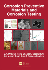 corrosion preventive materials and corrosion testing 1st edition s.k. dhawan, hema bhandari, gazala ruhi,