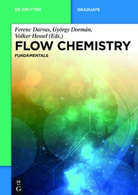 flow chemistry fundamentals 1st edition ferenc darvas, györgy dormán, volker hessel 3110289156,3110388758