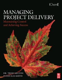 managing project delivery maintaining control and achieving success 1st edition dr. trish melton, peter iles