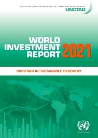 world investment report 2021 investing in sustainable recovery 1st edition united nations publications