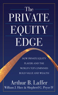 the private equity edge how private equity players and the worlds top companies build value and wealth