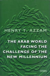 the arab world facing the challenge of the new millennium 1st edition henry t. azzam 1860648169,0857710494