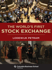 the worlds first stock exchange 1st edition lodewijk petram 0231163789,0231537328