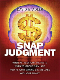 snap judgment when to trust your instincts when to ignore them and how to avoid making big mistakes with your
