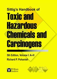 sittigs handbook of toxic and hazardous chemicals and carcinogens volume 1 5th edition richard p. pohanish
