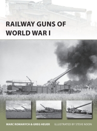railway guns of world war i 1st edition marc romanych, greg heuer 1472816390,1472816404