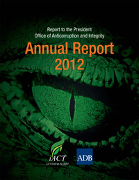 report to the president office of anticoruption and integrity annual report 2012 1st edition asian