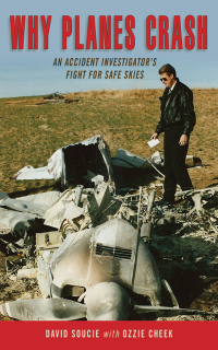 why planes crash an accident investigators fight for safe skies 1st edition david soucie, ozzie cheek