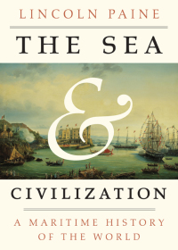 the sea and civilization a maritime history of the world 1st edition lincoln paine 1101970359,0307962253