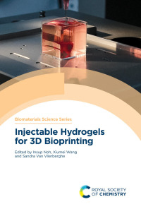 injectable hydrogels for 3d bioprinting 1st edition insup noh, xiumei wang, sandra van vlierberghe