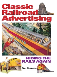 classic railroad advertising riding the rails again 1st edition tad burness 0873492749,1440224641