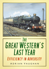 the great westerns last year efficiency in adversity 1st edition adrian vaughan 0752465325,0752494287