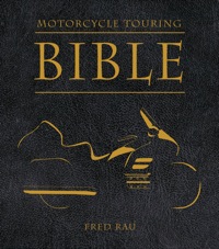 motorcycle touring bible 1st edition fred rau 0760337411,1610590961