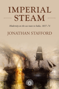 imperial steam modernity on the sea route to india 1837-74 1st edition jonathan stafford ,1526164477