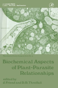 biochemical aspects of plant parasite relationships 1st edition j. friend, d.r.threlfall 0122679504,032315378x