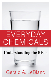 everyday chemicals understanding the risks 1st edition gerald a. leblanc 023120597x,023155625x