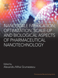 nanoscale fabrication optimization scale up and biological aspects of pharmaceutical nanotechnology 1st
