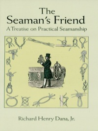 the seamans friend  a treatise on practical seamanship 1st edition richard henry dana 048629918x,0486157180