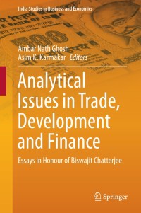 analytical issues in trade development and finance essays in honour of biswajit chatterjee 1st edition ambar