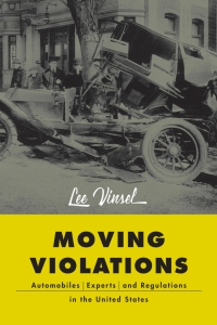 moving violations automobiles experts and regulations in the united states 1st edition lee vinsel