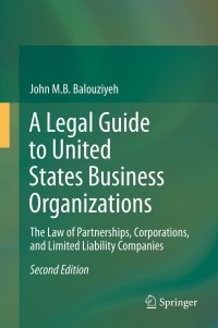 a legal guide to united states business organizations the law of partnerships corporations and limited