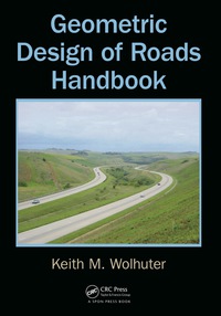 geometric design of roads handbook 1st edition keith wolhuter 0415521726,1482288729