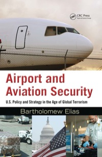 airport and aviation security u.s policy and strategy in the age of global terrorism 1st edition bartholomew