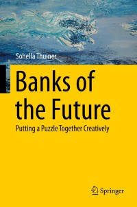 banks of the future putting a puzzle together creatively 1st edition sohella thuiner 3319075535,3319075543