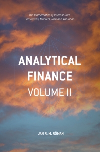 analytical finance the mathematics of interest rate derivatives markets risk and valuation  volume ii 1st