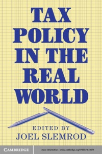 tax policy in the real world 1st edition joel slemrod 0521641373, 0511825404, 9780511825408