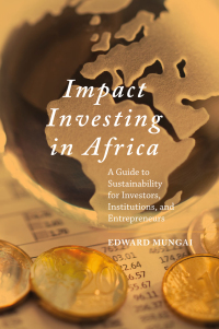 impact investing in africa a guide to sustainability for investors institutions and entrepreneurs 1st edition