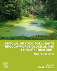 removal of toxic pollutants through microbiological and tertiary treatment 1st edition maulin p. shah