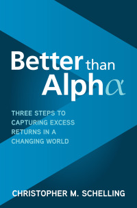 better than alpha three steps to capturing excess returns in a changing world 1st edition christopher m.