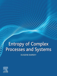 entropy of complex processes and systems 1st edition eugene barsky 012821662x,0128225394