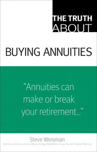 truth about buying annuities annuities can make or  break your retirement 1st edition steve weisman