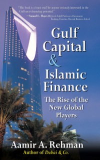 gulf capital and islamic finance the rise of the new global players 1st edition aamir a. rehman 0071621989