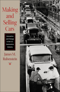 making and selling cars innovation and change in the u.s automotive industry 1st edition james m. rubenstein