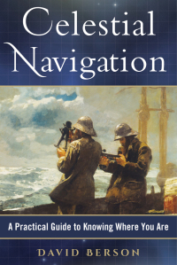 celestial navigation a practical guide to knowing where you are 1st edition david berson 1944824022,1944824030