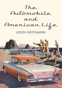 the automobile and american life 1st edition john heitmann 0786440139,1476601992