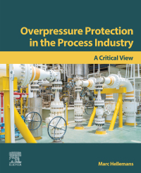 overpressure protection in the process industry a critical view 1st edition marc hellemans