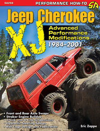 the ultimate jeep cherokee xj 1984-2009 advanced performance modifications 1st edition eric zappe