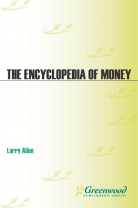 the encyclopedia of money 2nd edition larry allen 159884251x,1598842528